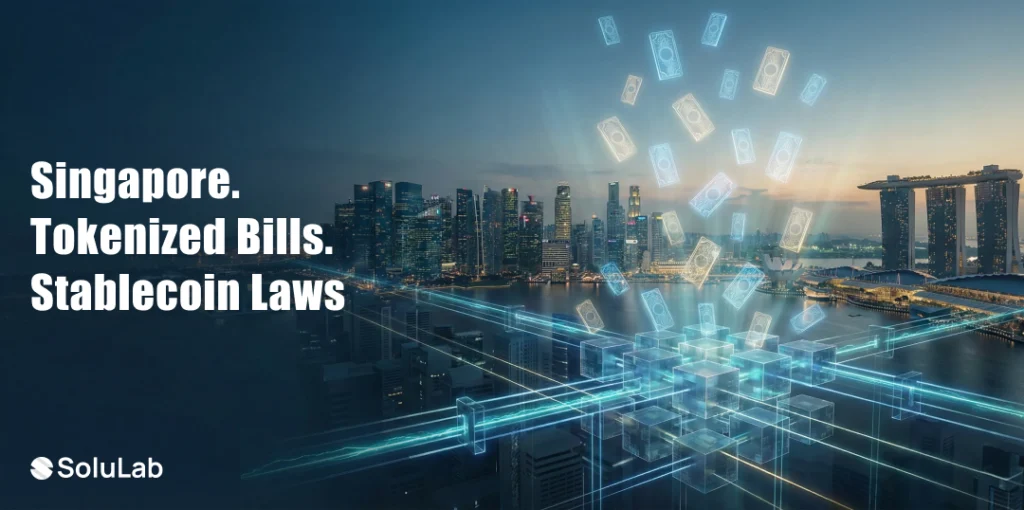 What do MAS’s Tokenized Bills Bring in Stablecoin Laws? MAS Tokenized Bills for Stablcoin